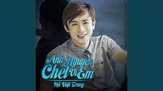 Anh nguyen chet vi em