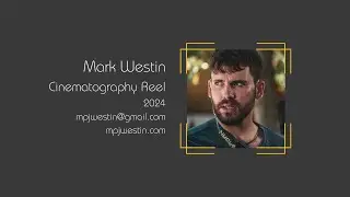 Mark Westin | Cinematography Reel | 2024