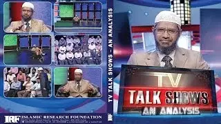 TV Talk Shows an Analysis- by Dr Zakir Naik | Part 2