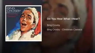 Do You Hear What I Hear? - Bing Crosby