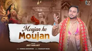 Moujan Hi Moujan | Jeet Harjeet | Sharanjit Shanu | Latest Bhajan 2025