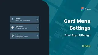 Designing Card Setting Menu Component on Chat App Mobile using Figma &bull; 10/10