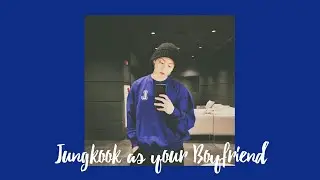 [BTS IMAGINE] Jungkook as your Boyfriend