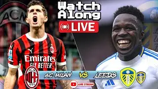 Leeds United vs AC Milan - Live - Pre Season Watch Along