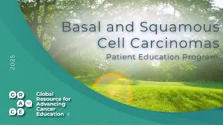 Staging Skin Cancer - 2025 Basal and Squamous Cell Carcinoma Patient Education Program
