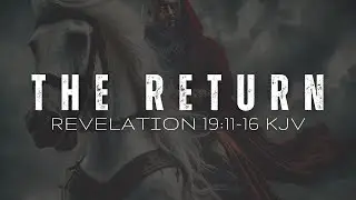 🎶 Scripture Song 🔥 Revelation 19 KJV - The Return | A Prophecy of Divine Judgment