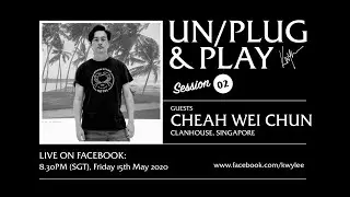 UNPLUG & PLAY Live Sessions: Cheah Wei Chun, CLANHOUSE