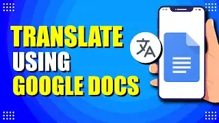 Как переводить с помощью Google Docs (простой способ)