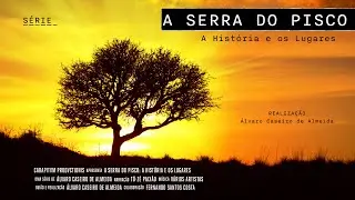 A Serra do Pisco: A História e os Lugares — Episódio 1 [SÉRIE]