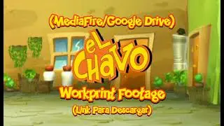 El Chavo Animado (2006) Workprint Footage (Link Para Descargar) (MediaFire/Google Drive)