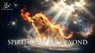 Prophetic Warfare Instrumental Worship | SPIRIT LEAD ME BEYOND Prayer Music