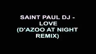 Saint Paul Dj - Love (D'azoo At Night Remix)