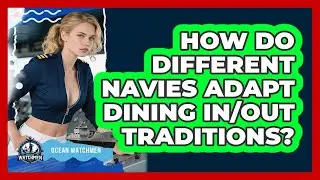 How Do Different Navies Adapt Dining In/Out Traditions? - Ocean Watchmen