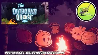 Burter Plays: The Outbound Ghost Ep #1