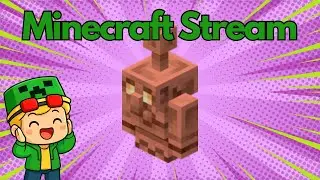 Copper Golem Gaming!!! Minecraft Stream, Come and chat!