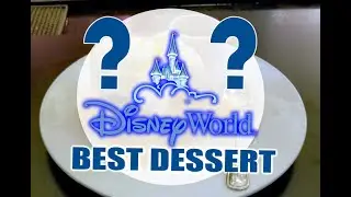 The BEST DESSERT At Walt Disney World