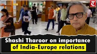 Shashi Tharoor highlights importance of India-Europe relations amid ongoing FTA talks