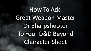 Adding Great Weapon Master or Sharpshooter Effect - D&D Beyond