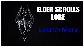 Elder Scrolls Lore: Sadrith Mora