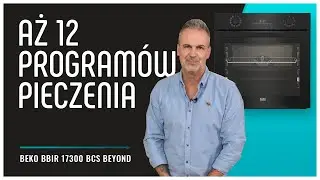 Recenzja piekarnik Beko BBIR 17300 BCS Beyond - konstrukcja inspirowana naturą