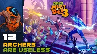 Archers Are Useless! - Let's Play Orcs Must Die! 3 - PC Gameplay Part 12