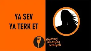 Pi Cemiyeti - Ya sev ya da terk et..