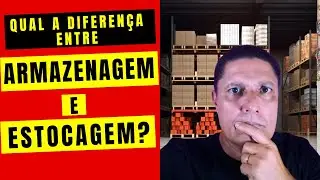 Qual a diferen&ccedil;a entre armazenagem e estocagem?