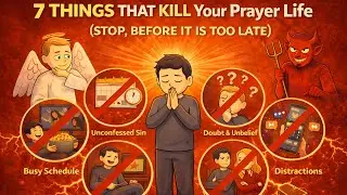 &ldquo;7 Things That Kill Your Prayer Life&rdquo; (STOP, BEFORE IT IS TOO LATE)