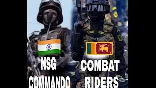 Indian N.S.G Commandos  VS  Sri Lankan COMBAT RIDERS