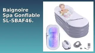 AVIS (2025) : Baignoire Spa Gonflable SL-SBAF46. D&Eacute;TAILS ESSENTIELS
