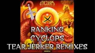 Cyclops - Tear Jerker Remixes || Ranking & Review