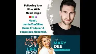Following Your Bliss With Music Magic with guest: Jamin VanDillen