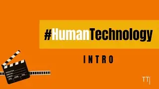 #HumanTechnology | INTRO alla nuova Rubrica