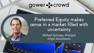 Preferred Equity in a Market Filled with Uncertainty | Michael Episcope - Origin Investments