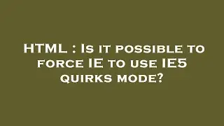 HTML : Is it possible to force IE to use IE5 quirks mode?