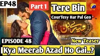 Tere Bin Episode 48 New Teaser Promo Part 1 | Kya Meerab Azad Ho Gai..?  |24th May 2023 DBG GeoTv