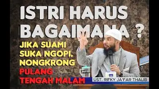3 HAL HARUS ISTRI LAKUKAN | Mengatasi Suami Yang Suka Nongkrong Sampai Tengah Malam