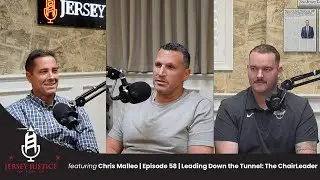 Jersey Justice w/Chris Malleo | Episode 59 | Leading Down the Tunnel: The ChairLeader