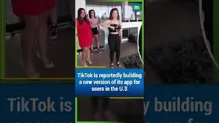 TikTok building new version of app ahead of expected US sale, report