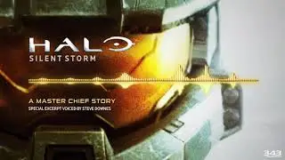 NEW: Halo Silent Storm - A Master Chief Story Special Excerpt Voiced by Steve Downes