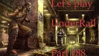 Let's Play UnderRail Part 88 Evelyn is a complete psycho - No commentary