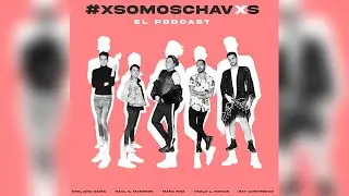 XSomosChavas - T2 Episodio 5 - Verano Peligroso
