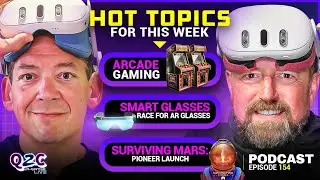 Q2C VR Gamer Epi#154 Surviving Mars Pioneer/Arcade Gaming/AI Smart Glasses