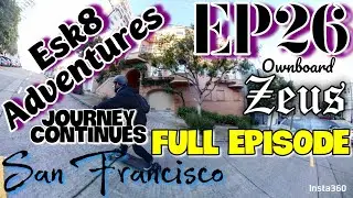 Esk8 Adventures ep26/ Full Episode/ Ownboard Zeus San Francisco/ Hill Chasing
