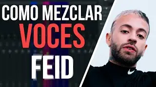 🔥 Como MEZCLAR VOCES estilo FEID || FL STUDIO 20