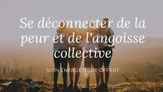 Audio hypnose, énergétique et reprogrammation offert : Se déconnecter de la peur et de l'angoisse
