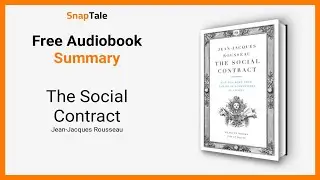 The Social Contract by Jean-Jacques Rousseau: 9 Minute Summary
