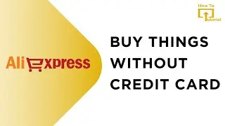 How To Buy Things On AliExpress Without Credit Card