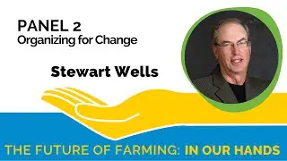 How Do We Organize For Change&mdash;NFU History with Stewart Wells (Organizing for Change)