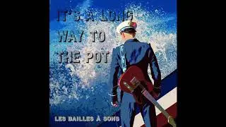 Les Bailles &agrave; Sons - It's a long way to the pot'